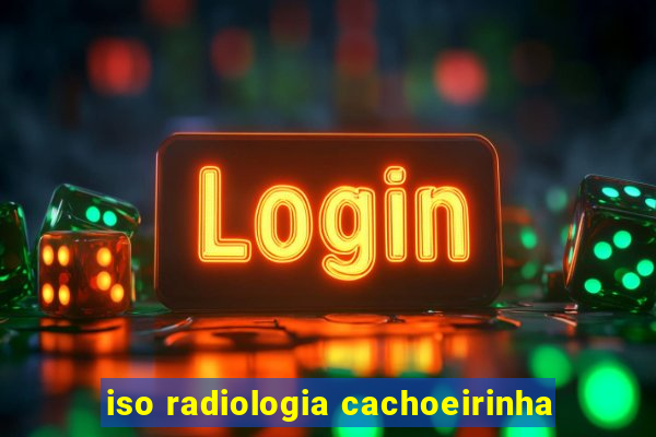 iso radiologia cachoeirinha